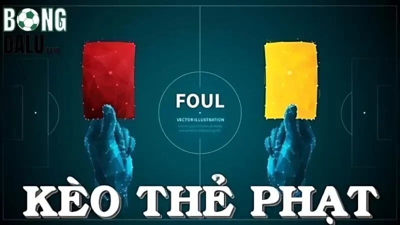 Khái niệm về kèo thẻ phạt là gì